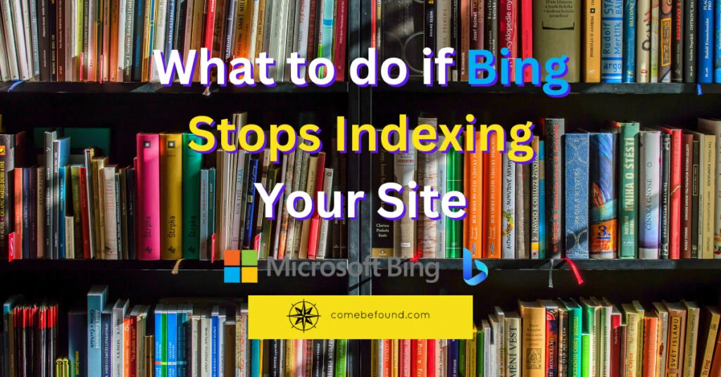 A picture of a wall of books. The text "What to do if Bing stops indexing your site" is over it with the comebefound logo.