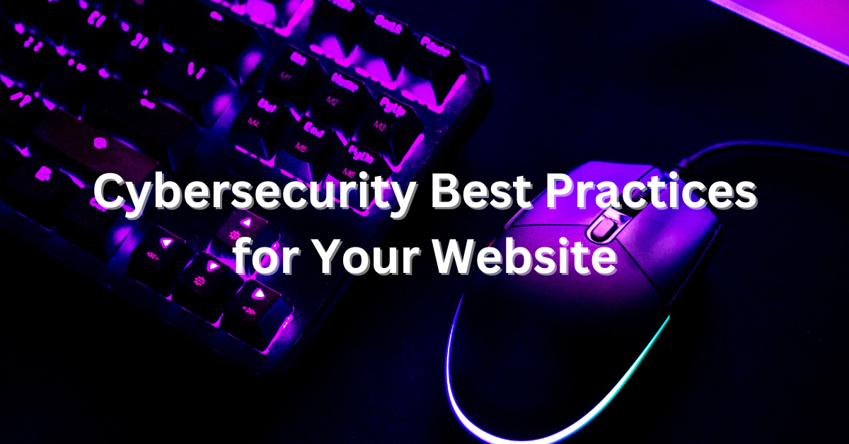 A computer keyboard and mouse are on a table. The text "Cybersecurity Best Practices for Your Website" is highlighted over the image.