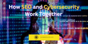 A woman stands with projections of computer code over her. The text "How SEO and Cybersecurity" is highlighted, with the combefound logo.