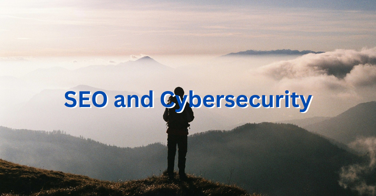 A person looks out over the horizon from a mountain. The text "SEO and Cybersecurity" is highlighted.