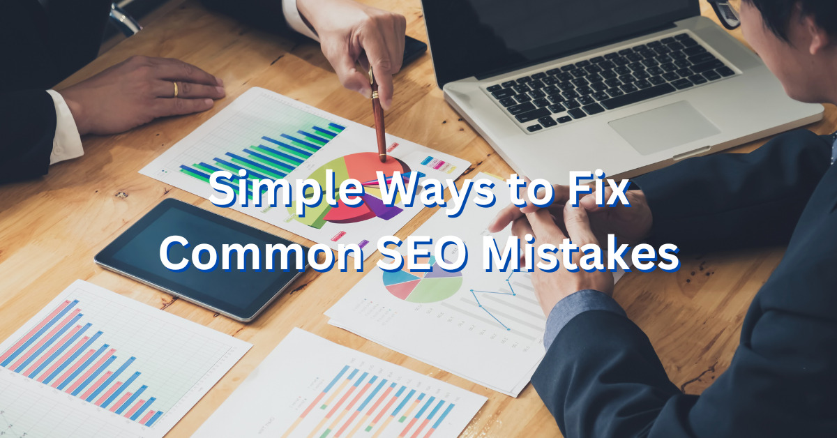 A consultant and their client are meeting at a table with various charts and reports. The text "simple ways to fix common SEO mistakes" is on the image.