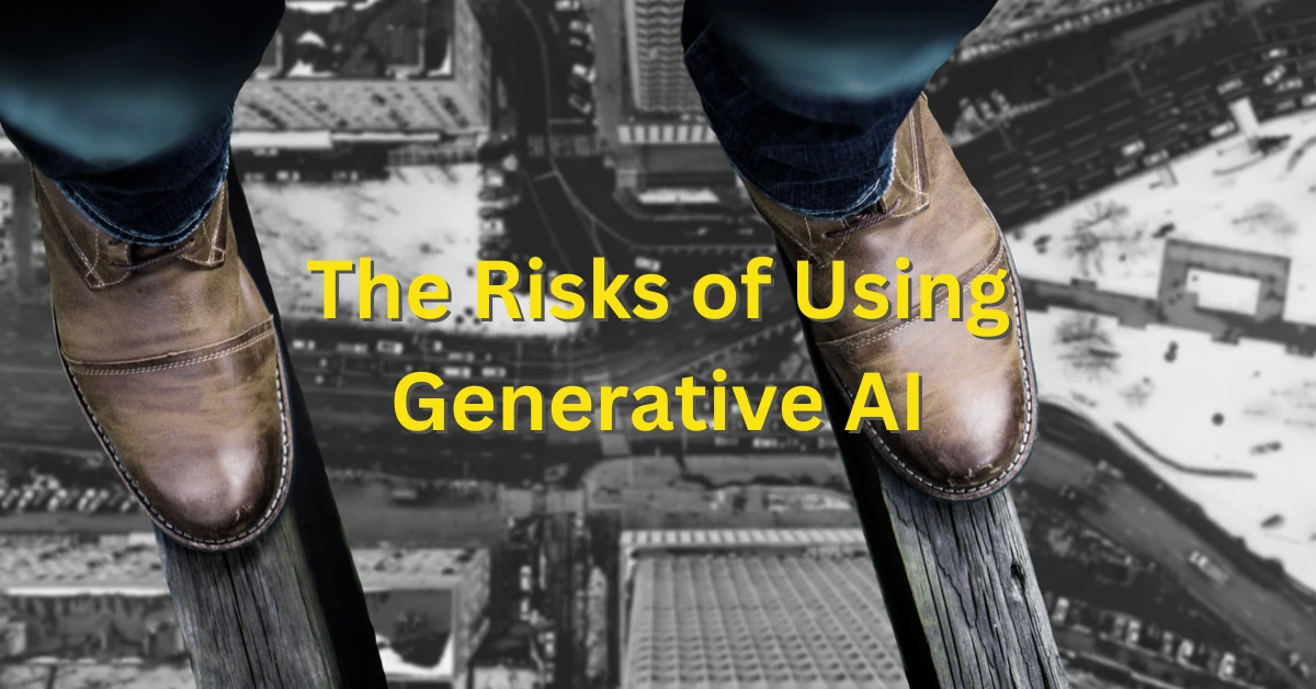 A person's shoes are shown standing over a city beneath him. The text "The Risks of Using Generative AI" are highlighted.